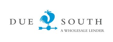 DUE SOUTH A WHOLESALE LENDER