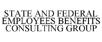 STATE AND FEDERAL EMPLOYEES BENEFITS CONSULTING GROUP