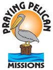 PRAYING PELICAN MISSIONS