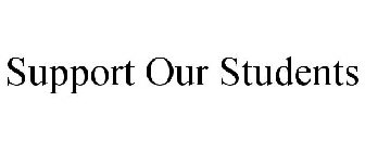 SUPPORT OUR STUDENTS