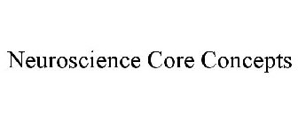 NEUROSCIENCE CORE CONCEPTS