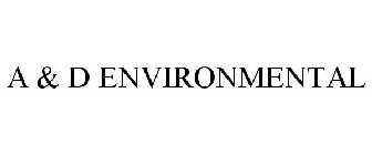 A & D ENVIRONMENTAL