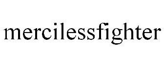 MERCILESSFIGHTER
