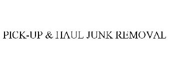 PICK-UP & HAUL JUNK REMOVAL