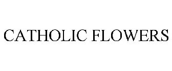 CATHOLIC FLOWERS