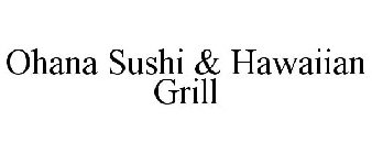 OHANA SUSHI & HAWAIIAN GRILL