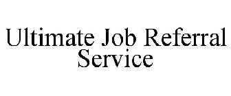 ULTIMATE JOB REFERRAL SERVICE