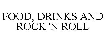 FOOD, DRINKS AND ROCK 'N ROLL