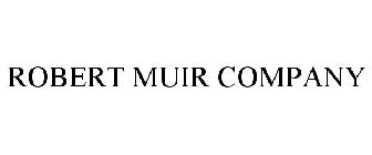 ROBERT MUIR COMPANY