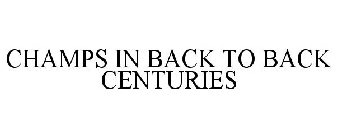 CHAMPS IN BACK TO BACK CENTURIES