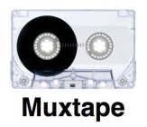 MUXTAPE