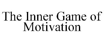 THE INNER GAME OF MOTIVATION