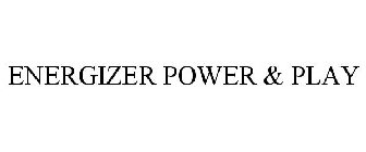 ENERGIZER POWER & PLAY