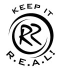 RR KEEP IT R.E.A.L!