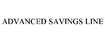 ADVANCED SAVINGS LINE