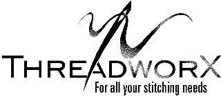 THREADWORX FOR ALL YOUR STITCHING NEEDS