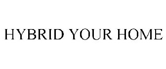 HYBRID YOUR HOME
