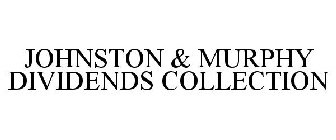 JOHNSTON & MURPHY DIVIDENDS COLLECTION