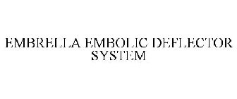 EMBRELLA EMBOLIC DEFLECTOR SYSTEM