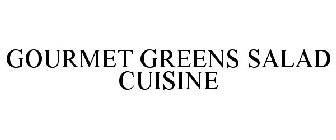 GOURMET GREENS SALAD CUISINE