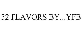 32 FLAVORS BY...YFB