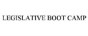 LEGISLATIVE BOOT CAMP