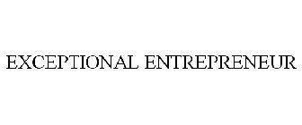 EXCEPTIONAL ENTREPRENEUR