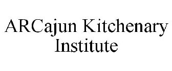 ARCAJUN KITCHENARY INSTITUTE