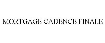 MORTGAGE CADENCE FINALE