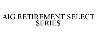 AIG RETIREMENT SELECT SERIES