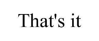 THAT'S IT