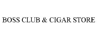 BOSS CLUB & CIGAR STORE