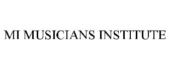 MI MUSICIANS INSTITUTE