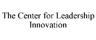 THE CENTER FOR LEADERSHIP INNOVATION