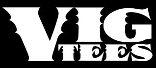 VIG TEES