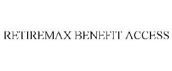 RETIREMAX BENEFIT ACCESS