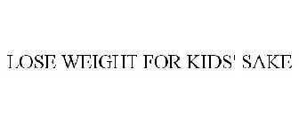 LOSE WEIGHT FOR KIDS' SAKE