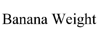 BANANA WEIGHT