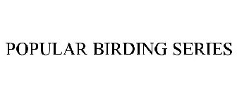 POPULAR BIRDING SERIES