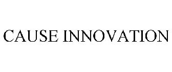 CAUSE INNOVATION