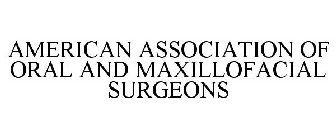 AMERICAN ASSOCIATION OF ORAL AND MAXILLOFACIAL SURGEONS