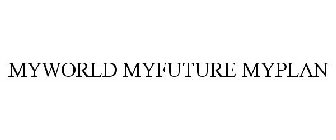 MYWORLD MYFUTURE MYPLAN