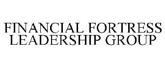 FINANCIAL FORTRESS LEADERSHIP GROUP