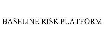 BASELINE RISK PLATFORM