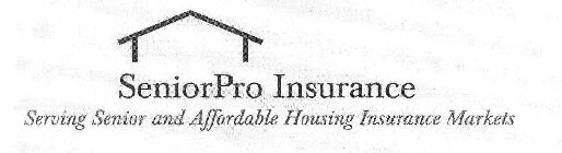 SENIORPRO INSURANCE SERVING SENIOR AND AFFORDABLE HOUSING INSURANCE MARKETS