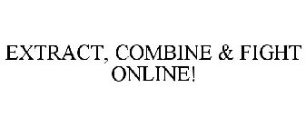 EXTRACT, COMBINE & FIGHT ONLINE!