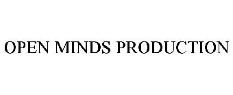 OPEN MINDS PRODUCTION