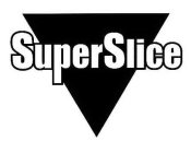 SUPERSLICE