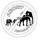 ABORT THE REPUBLICANS