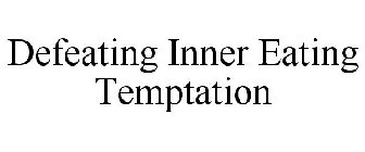 DEFEATING INNER EATING TEMPTATION